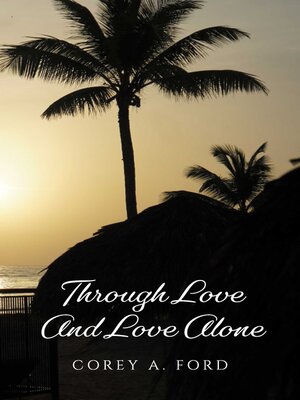cover image of Through Love and Love Alone